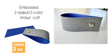 Load image into Gallery viewer, Embossed 2-color/2-sided shawl cuffs